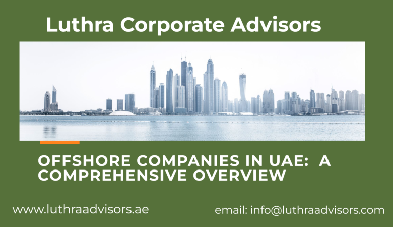 Offshore Companies in the United Arab Emirates: A Comprehensive Overview